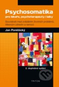 Psychosomatika pro lékaře, psychoterapeuty i laiky - Jan Poněšický, 2014