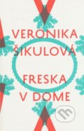 Kniha: Freska v dome (Veronika Šikulová). Slovenské literárne centrum, 2014 Kniha: Freska v dome (Veronika Šikulová). Slovenské literárne centrum, 2014