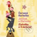 Kniha: Červená Karkulka, Jeníček a Mařenka, Zlatuška a 3 medvědi (Axióma). Axióma, 2014 Kniha: Červená Karkulka, Jeníček a Mařenka, Zlatuška a 3 medvědi (Axióma). Axióma, 2014