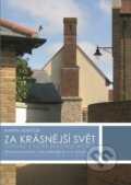 Kniha: Za krásnější svět (Martin Horáček). Vysoké učení technické v Brně, 2013 Kniha: Za krásnější svět (Martin Horáček). Vysoké učení technické v Brně, 2013