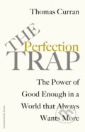 Kniha: The Perfection Trap (Thomas Curran). Cornerstone, 2023 Kniha: The Perfection Trap (Thomas Curran). Cornerstone, 2023