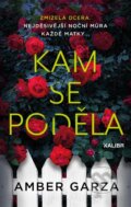Kniha: Kam se poděla (Amber Garza). Kalibr, 2023 Kniha: Kam se poděla (Amber Garza). Kalibr, 2023