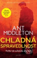 Kniha: Chladná spravedlnost (Ant Middleton). Kalibr, 2023 Kniha: Chladná spravedlnost (Ant Middleton). Kalibr, 2023