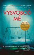 Kniha: Vysvoboď mě (Malin Persson Giolito). Kalibr, 2023 Kniha: Vysvoboď mě (Malin Persson Giolito). Kalibr, 2023