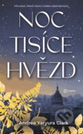 Kniha: Noc tisíce hvězd (Yaryura Andrea Clark). Metafora, 2023 Kniha: Noc tisíce hvězd (Yaryura Andrea Clark). Metafora, 2023
