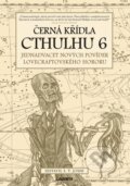 Kniha: Černá křídla Cthulhu 6 (S.T. Joshi). Laser books, 2023 Kniha: Černá křídla Cthulhu 6 (S.T. Joshi). Laser books, 2023