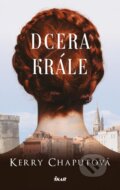 Kniha: Dcera krále (Kerry Chaput). Ikar CZ, 2023 Kniha: Dcera krále (Kerry Chaput). Ikar CZ, 2023