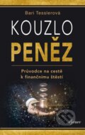 Kniha: Kouzlo peněz - Průvodce na cestě k finančnímu štěstí (Bari Tessler). Esence, 2023 Kniha: Kouzlo peněz - Průvodce na cestě k finančnímu štěstí (Bari Tessler). Esence, 2023
