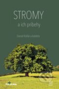 Kniha: Stromy a ich príbehy (Daniel Kollár). DAJAMA, 2023 Kniha: Stromy a ich príbehy (Daniel Kollár). DAJAMA, 2023
