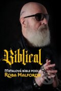 Kniha: Biblical (Ian Gittins a Rob Halford). Volvox Globator, 2023 Kniha: Biblical (Ian Gittins a Rob Halford). Volvox Globator, 2023