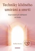 Kniha: Techniky klidného umírání a smrti (Raffael Boriés). Fontána, 2023 Kniha: Techniky klidného umírání a smrti (Raffael Boriés). Fontána, 2023