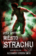 Kniha: Město strachu (Alexander Gordon Smith). Fobos, 2023 Kniha: Město strachu (Alexander Gordon Smith). Fobos, 2023