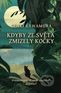 Kniha: Kdyby ze světa zmizely kočky (Genki Kawamura), 2023 Kniha: Kdyby ze světa zmizely kočky (Genki Kawamura), 2023