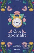 Kniha: Čas zpomalit (Tereza Škorupová). Pointa, 2023 Kniha: Čas zpomalit (Tereza Škorupová). Pointa, 2023