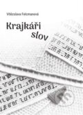 Kniha: Krajkáři slov (Vítězslava Felcmanová). Tofana, 2023 Kniha: Krajkáři slov (Vítězslava Felcmanová). Tofana, 2023