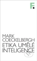 Kniha: Etika umělé inteligence (Mark Cockelbergh). Filosofia, 2023 Kniha: Etika umělé inteligence (Mark Cockelbergh). Filosofia, 2023