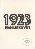 Kniha: 1923 (Ivan Lefkovits). Kodudek, 2023 Kniha: 1923 (Ivan Lefkovits). Kodudek, 2023