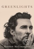 Kniha: Greenlights (Matthew McConaughey). Headline Publishing Group, 2023 Kniha: Greenlights (Matthew McConaughey). Headline Publishing Group, 2023