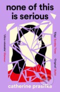 Kniha: None of This Is Serious (Catherine Prasifka). Canongate Books, 2023 Kniha: None of This Is Serious (Catherine Prasifka). Canongate Books, 2023
