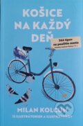 Kniha: Košice na každý deň - 366 tipov na použitie mesta (Milan Kolcun), 2021 Kniha: Košice na každý deň - 366 tipov na použitie mesta (Milan Kolcun), 2021