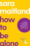 Kniha: How to Be Alone (Sara Maitland). Pan Macmillan, 2023 Kniha: How to Be Alone (Sara Maitland). Pan Macmillan, 2023