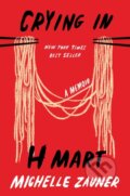 Kniha: Crying in H Mart (Michelle Zauner). Albert Knopf, 2023 Kniha: Crying in H Mart (Michelle Zauner). Albert Knopf, 2023