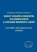 Kniha: Komplexný medicínsky pohľad na varixy dolných končatín, ich komplikácie a súčasné možnosti liečby (Július Mazuch a kolektív). Vydavateľstvo P + M, 2023 Kniha: Komplexný medicínsky pohľad na varixy dolných končatín, ich komplikácie a súčasné možnosti liečby (Július Mazuch a kolektív). Vydavateľstvo P + M, 2023