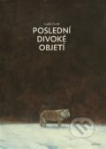 Kniha: Poslední divoké objetí (Luděk Čertík). Malvern, 2023 Kniha: Poslední divoké objetí (Luděk Čertík). Malvern, 2023