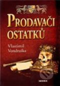 Kniha: Prodavači ostatků (Vlastimil Vondruška). Moba, 2023 Kniha: Prodavači ostatků (Vlastimil Vondruška). Moba, 2023