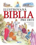 Kniha: Ilustrovaná Biblia pre deti (Matys). Matys, 2023 Kniha: Ilustrovaná Biblia pre deti (Matys). Matys, 2023