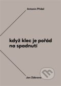 Kniha: Když klec je pořád na spadnutí (Antonín Přidal a Jan Zábrana). Torst, 2023 Kniha: Když klec je pořád na spadnutí (Antonín Přidal a Jan Zábrana). Torst, 2023