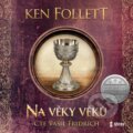 Audiokniha: Na věky věků (Ken Follett). Témbr, 2023 Audiokniha: Na věky věků (Ken Follett). Témbr, 2023