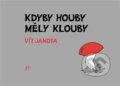 Kniha: Kdyby houby měly klouby (Vít Janota). Dauphin, 2023 Kniha: Kdyby houby měly klouby (Vít Janota). Dauphin, 2023