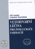 Kniha: Veterinární léčiva pro posluchače farmacie (Jiří Lamka a Lubomír Ducháček). Karolinum, 2014 Kniha: Veterinární léčiva pro posluchače farmacie (Jiří Lamka a Lubomír Ducháček). Karolinum, 2014