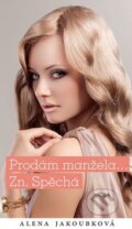 Kniha: Prodám manžela... Zn. Spěchá (Alena Jakoubková). Moba, 2015 Kniha: Prodám manžela... Zn. Spěchá (Alena Jakoubková). Moba, 2015