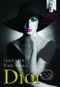 Kniha: Dior - Biografie slavného návrháře (Isabelle Rabineau). Brána, 2014 Kniha: Dior - Biografie slavného návrháře (Isabelle Rabineau). Brána, 2014