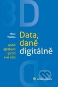 Kniha: 3D: Data, daně digitálně (Milan Vodička). Wolters Kluwer ČR, 2014 Kniha: 3D: Data, daně digitálně (Milan Vodička). Wolters Kluwer ČR, 2014