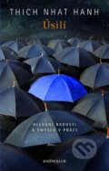 Kniha: Úsilí (Thich Nhat Hanh). Knižní klub, 2015 Kniha: Úsilí (Thich Nhat Hanh). Knižní klub, 2015