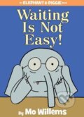Kniha: Waiting Is Not Easy! (Mo Willems). , 2014 Kniha: Waiting Is Not Easy! (Mo Willems). , 2014