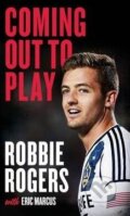 Kniha: Coming Out to Play (Eric Marcus a Robbie Rogers). Biteback, 2014 Kniha: Coming Out to Play (Eric Marcus a Robbie Rogers). Biteback, 2014