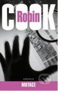 Kniha: Mutace (Robin Cook). Knižní klub, 2009 Kniha: Mutace (Robin Cook). Knižní klub, 2009