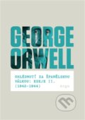 Kniha: Ohlédnutí za španělskou válkou (George Orwell). Argo, 2014 Kniha: Ohlédnutí za španělskou válkou (George Orwell). Argo, 2014