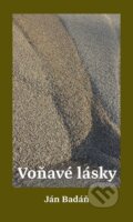 Kniha: Voňavé lásky (Ján Badáň). Komprint, 2014 Kniha: Voňavé lásky (Ján Badáň). Komprint, 2014