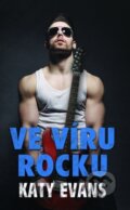 Kniha: Ve víru rocku (Katy Evans), 2015 Kniha: Ve víru rocku (Katy Evans), 2015