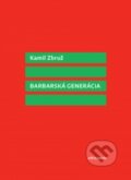 Kniha: Barbarská generácia (Kamil Zbruž). Vlna, 2014 Kniha: Barbarská generácia (Kamil Zbruž). Vlna, 2014