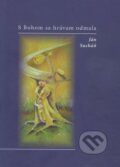 Kniha: S Bohom sa hrávam odmala (Ján Sucháň). , 2014 Kniha: S Bohom sa hrávam odmala (Ján Sucháň). , 2014