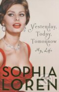Kniha: Yesterday, Today, Tomorrow (Sophia Loren). Simon & Schuster, 2014 Kniha: Yesterday, Today, Tomorrow (Sophia Loren). Simon & Schuster, 2014