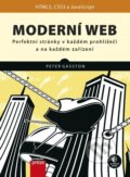 Kniha: Moderní web (Peter Gasston). Computer Press, 2015 Kniha: Moderní web (Peter Gasston). Computer Press, 2015