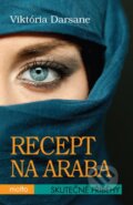 Kniha: Recept na Araba (Viktória Darsane). Motto, 2015 Kniha: Recept na Araba (Viktória Darsane). Motto, 2015