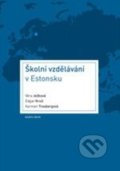 Školní vzdělávání v Estonsku - Věra Ježková, Edgar Krull, Karmen Trasbergová, Karolinum, 2014